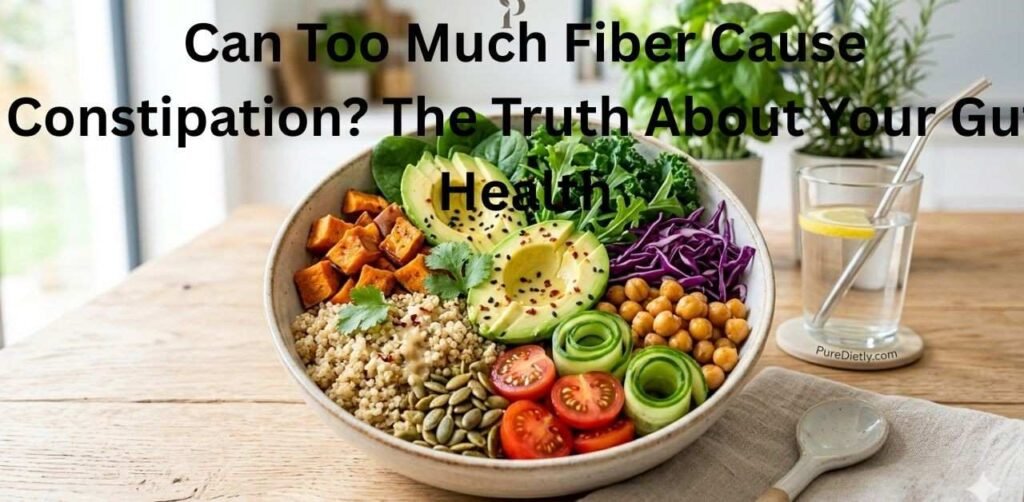 Can Too Much Fiber Cause Constipation? The Truth About Your Gut Health