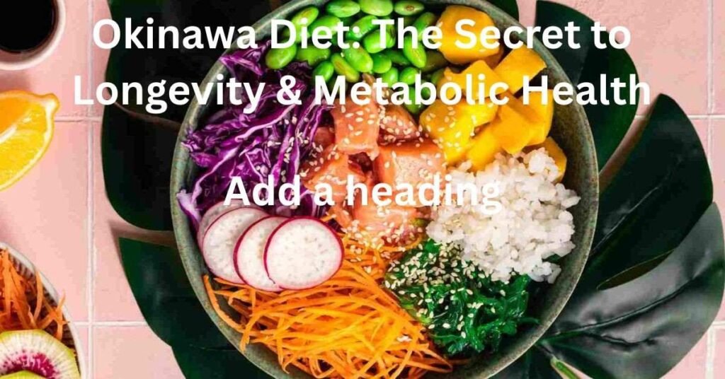 Okinawa Diet: The Secret to Longevity & Metabolic Health