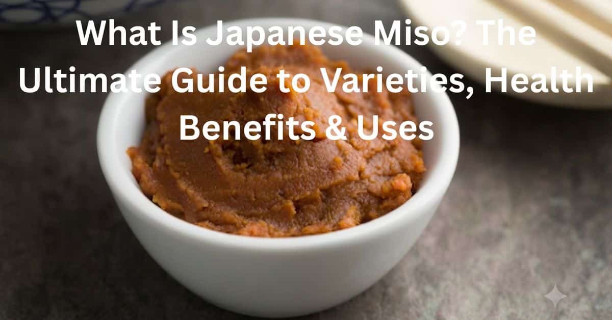 What Is Japanese Miso? The Ultimate Guide to Varieties, Health Benefits & Uses What Is Japanese Miso? The Ultimate Guide to Varieties, Health Benefits & Uses