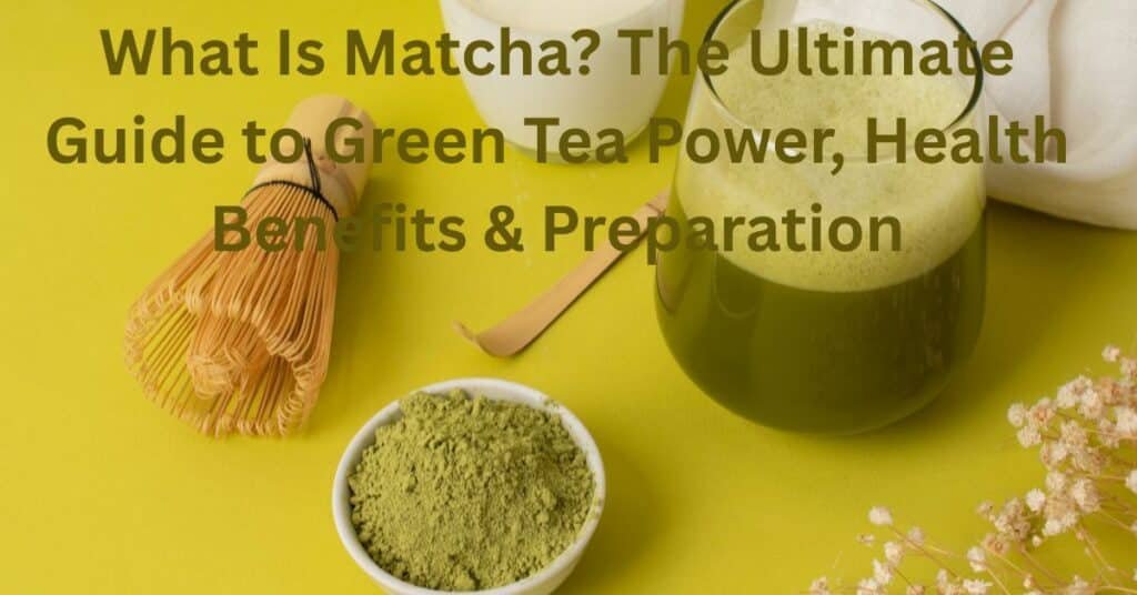 What Is Matcha? 