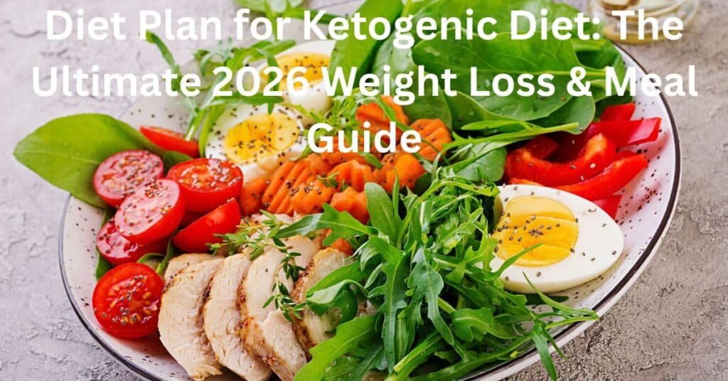 Diet Plan for Ketogenic Diet: The Ultimate 2026 Weight Loss & Meal Guide