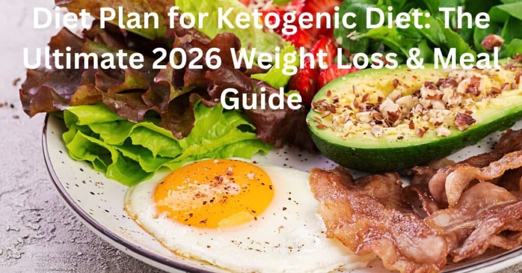Diet Plan for Ketogenic Diet: The Ultimate 2026 Weight Loss & Meal Guide