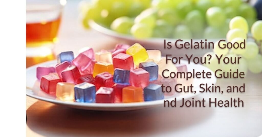 Is Gelatin Good For You? The Ultimate 2026 Gut, Skin & Metabolic Health Guide