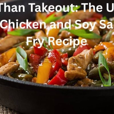 Better Than Takeout: The Ultimate Healthy Chicken and Soy Sauce Stir-Fry Recipe