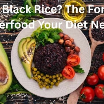 What Is Black Rice? The Forbidden Superfood Your Diet Needs